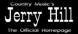 Country Music's Jerry Hill:  The Official Homepage